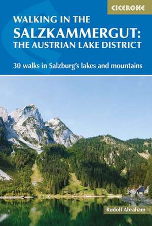 Walking in the Salzkammergut: the Austrian Lake District de Rudolf Abraham