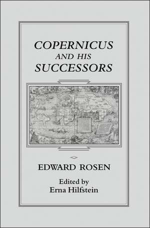 Copernicus and his Successors de Edwards Rosen