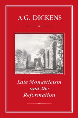 Late Monasticism and Reformation de A. G. Dickens