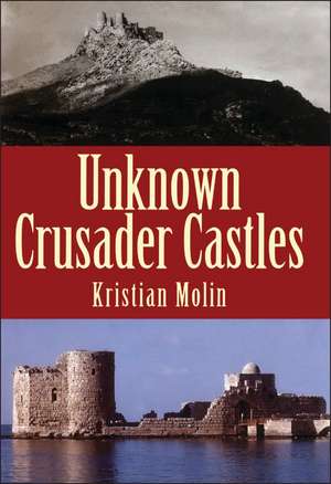 Unknown Crusader Castles de Kristian Molin