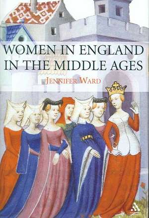 Women in England in the Middle Ages de Dr Jennifer Ward