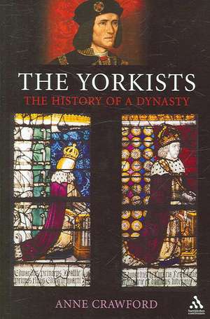 The Yorkists: The History of a Dynasty de Anne Crawford