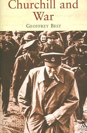 Best, G: Churchill and War de Geoffrey Best