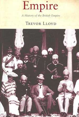 Empire: A History of the British Empire de Prof Trevor Lloyd