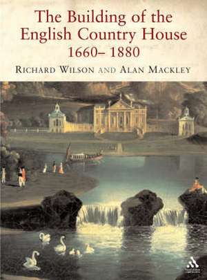 Building of the English Country House, 1660-1880