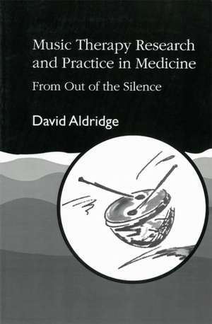 Music Therapy Research and Practice in Medicine de David Aldridge