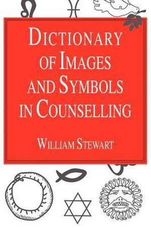 Imagery and Symbolism in Counselling: A Critical Analysis of Developing Practice de William Stewart