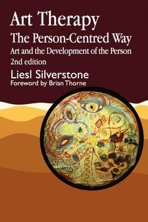 Art Therapy - The Person-Centred Way de Liesl Silverstone