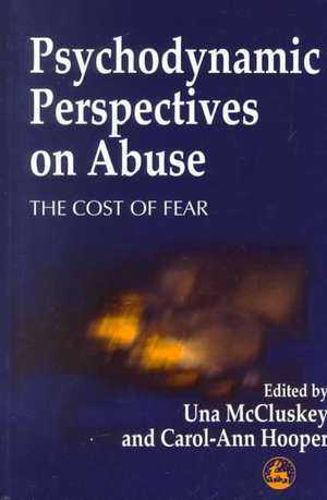 Psychodynamic Perspectives on Abuse: The Cost of Fear de Margaret Bell