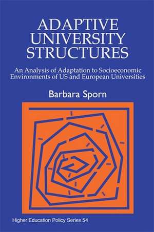 Adaptive University Structures: An Analysis of Adaptation to Socioeconomic Environments of Us and European Universities de Barbara Sporn