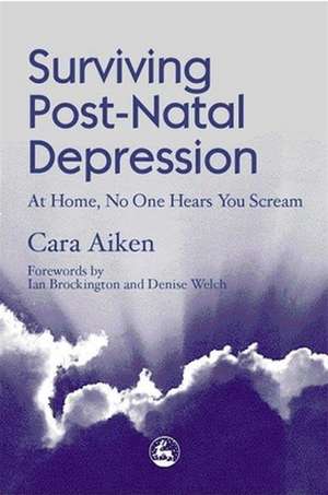 Surviving Post-Natal Depression de Cara Aiken