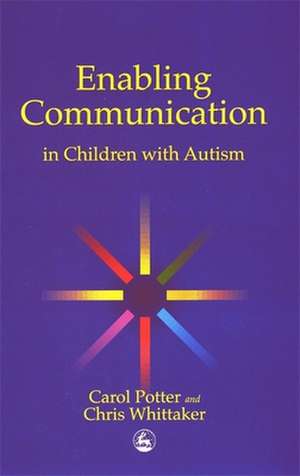 Enabling Communication in Children with Autism de Carol Potter