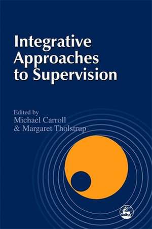 Integrative Approaches to Supervision de Michael Carroll