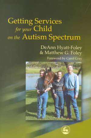 Getting Services for Your Child on the Autism Spectrum de DeAnn Hyatt-Foley