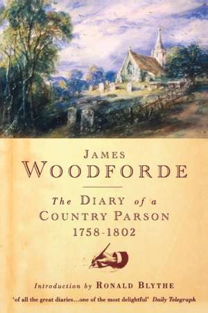 The Diary of a Country Parson, 1758-1802 de James Woodforde