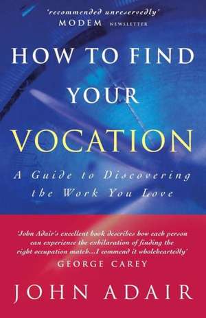 How to Find Your Vocation de John Adair