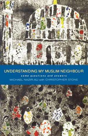 Understanding My Muslim Neighbour de Michael Nazir-Ali