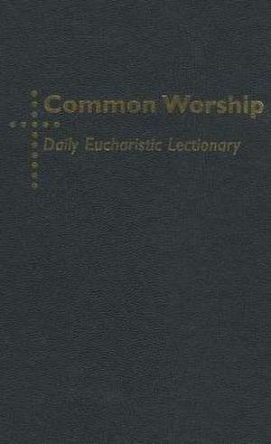 Common Worship Daily Eucharistic Lectionary de Simon Kershaw