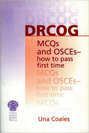 DRCOG MCQs and OSCEs - how to pass first time de Una F Coales