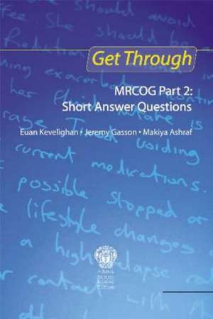 Get Through MRCOG Part 2: Short Answer Questions de Euan Kevelighan