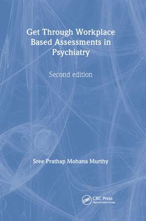 Get Through Workplace Based Assessments in Psychiatry, Second edition de Sree Murthy