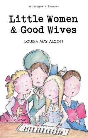 Cartea Little Women & Good Wives de Louisa May Alcott