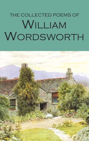 The Collected Poems of William Wordsworth de William Wordsworth