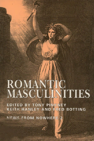 Romantic Masculinities: News from Nowhere Vol.2 de Tony Pinkney