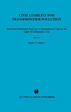 Civil Liability for Transfrontier Pollution:Dutch Environmental Tort Law in International Cases in the Light of Community Law de Gerrit Betlem