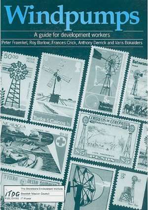 Windpumps: A Guide for Development Workers de Peter Fraenkel