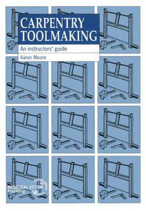 Carpentry Toolmaking de Aaron Moore