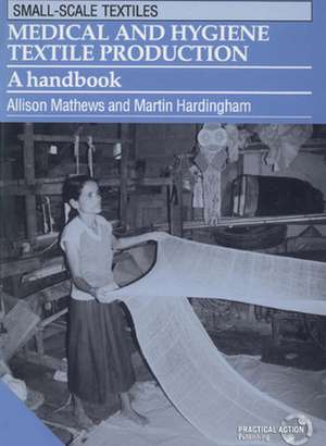 Medical and Hygiene Textile Production: A Handbook de Allison Mathews