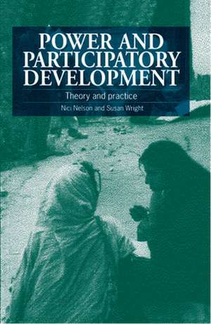 Power and Participatory Development: Theory and Practice de Nici Nelson