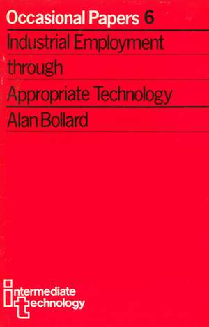 Industrial Employment Through Appropiate Technology de Alan Bollard