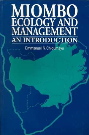 Miombo Ecology and Management: An Introduction de Emmanuel N. Chidumayo