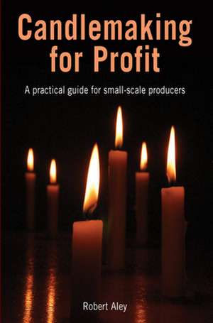 Candlemaking for Profit de Robert Aley