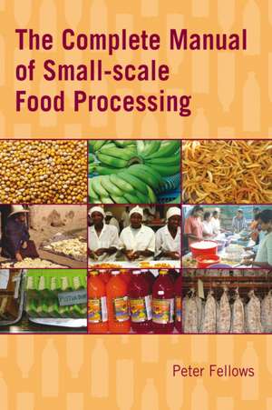 The Complete Manual of Small-Scale Food Processing de Peter Fellows