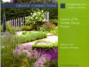 Creative Connections – Aspects of the Garden Design Process de Barbara Hunt