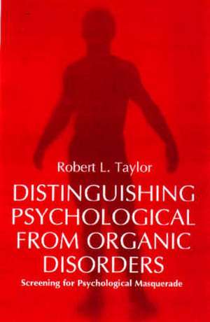 Distinguishing Psychological from Organic Disorders de Robert L. Taylor