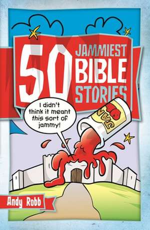 50 Jammiest Bible Stories de Andy Robb