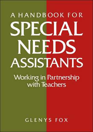 A Handbook for Special Needs Assistants: Working in Partnership with Teachers de Glenys Fox