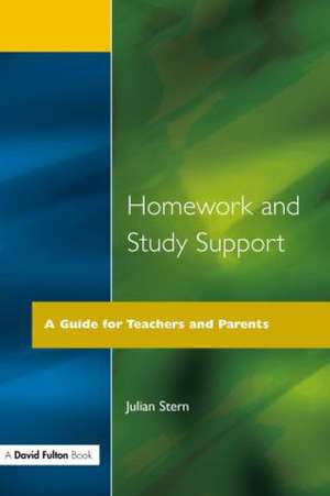 Homework and Study Support: A Guide for Teachers and Parents de Julian Stern