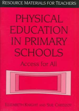 Physical Education in Primary Schools: Access for All de Elizabeth Knight