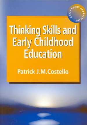 Thinking Skills and Early Childhood Education de Patrick J. M. Costello