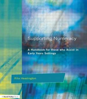 Supporting Numeracy: A Handbook for those who Assist in Early Years Settings de Rita Headington