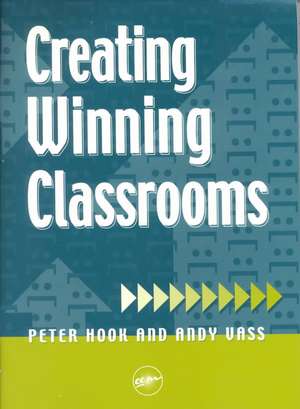 Creating Winning Classrooms de Peter Hook