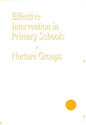 Effective Intervention in Primary Schools: Nurture Groups de Marion Bennathan