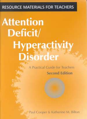 Attention Deficit Hyperactivity Disorder: A Practical Guide for Teachers de Paul Cooper