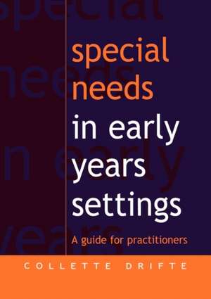 Special Needs in Early Years Settings: A Guide for Practitioners de Collette Drifte