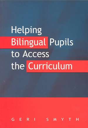 Helping Bilingual Pupils to Access the Curriculum de Geri Smyth